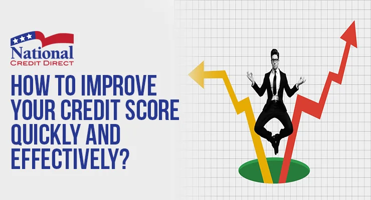 How to Improve Your Credit Score Quickly and Effectively